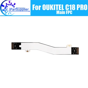 OUKITEL C18 PRO Основная плата FPC 100% Оригинальный основной ленточный гибкий кабель Аксессуары FPC для замены деталей телефона OUKITEL C18 PRO.