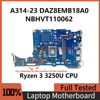 DAZ8EMB18A0 Высококачественная Материнская плата для ноутбука Acer A314-23 A315-23 Материнская плата NBHVT110062 С процессором Ryzen 3 3250U 100% Протестирована В порядке