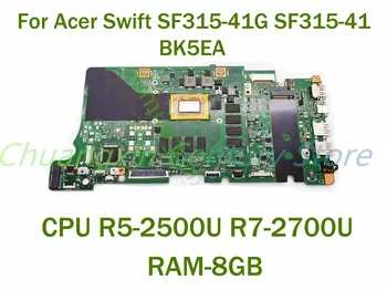 Для Acer Swift SF315-41G SF315-41 Материнская плата ноутбука BK5EA с процессором R5-2500U R7-2700U оперативной памятью-8 ГБ 100% Протестировано, Полностью Работает